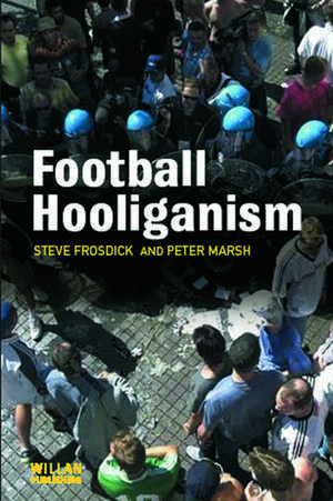 Football Hooliganism de Steve Frosdick