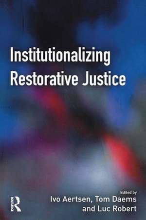 Institutionalizing Restorative Justice de Ivo Aertsen