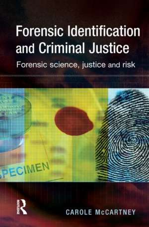 Forensic Identification and Criminal Justice de Carole McCartney