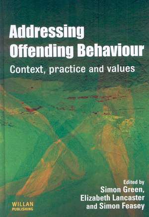 Addressing Offending Behaviour: Context, Practice and Value de Simon Green