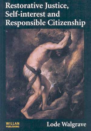 Restorative Justice, Self-interest and Responsible Citizenship de Lode Walgrave