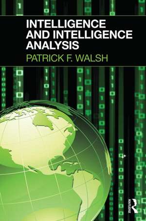 Intelligence and Intelligence Analysis de Patrick Walsh