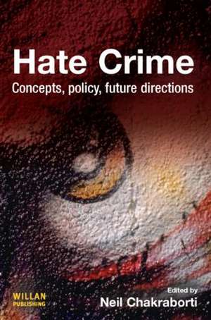 Hate Crime: Concepts, Policy, Future Directions de Neil Chakraborti