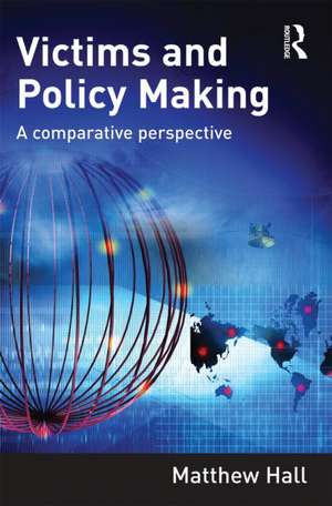 Victims and Policy-Making: A Comparative Perspective de Matthew Hall