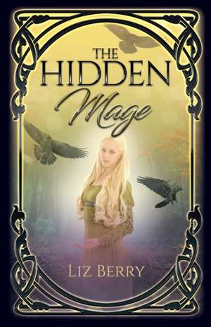 The Hidden Mage de Liz Berry