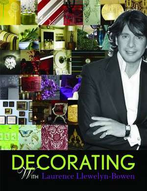 Llewelyn-Bowen, L: Decorating with Laurence Llewelyn-Bowen de Laurence Llewelyn-Bowen