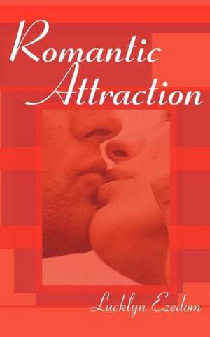 Romantic Attraction de Lucklyn Ezedom