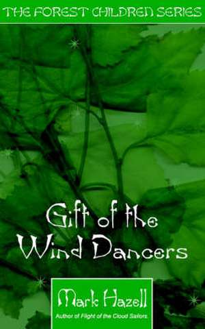 Gift of the Wind Dancers de Mark Hazel