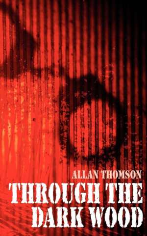 Through the Dark Wood de Allan Thomson