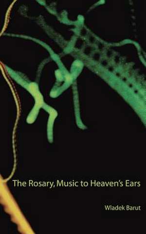 The Rosary, Music to Heaven's Ears de Wladek Barut