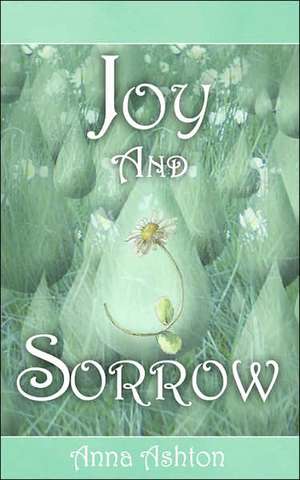 Joy and Sorrow de Anna Ashton