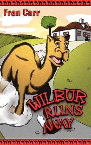 Wilbur Runs Away: The Great Art Scam de Fran Carr