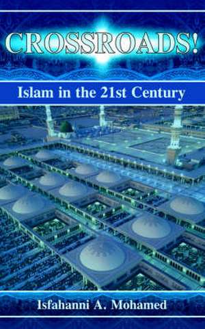 Crossroads! Islam in the 21st Century de Isfahanni A. Mohamed