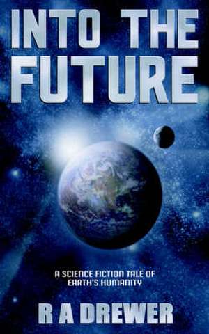 Into the Future de R. A. Drewer