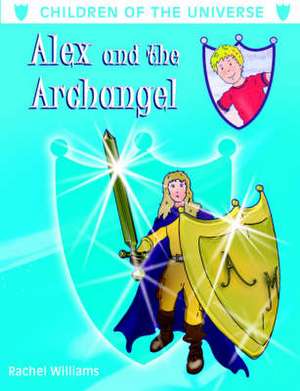 Alex and the Archangel de Rachel Williams