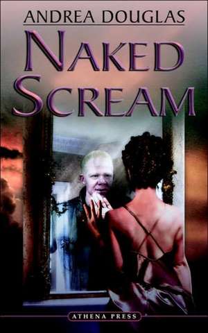 Naked Scream de Andrea Douglas