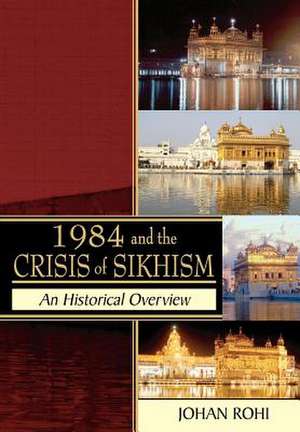 1984 and the Crisis of Sikhism de Johan Rohi