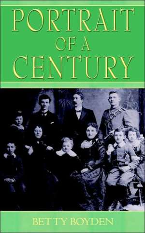 Portrait of a Century de Betty Boyden