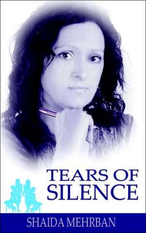 Tears of Silence de Shaida Mehrban