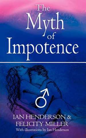 The Myth of Impotence de Ian Henderson