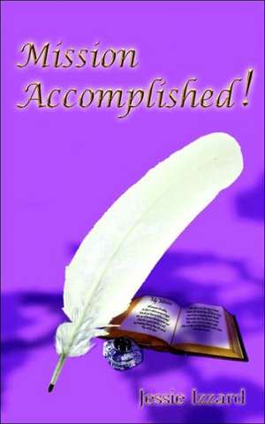 Mission Accomplished! de Jessie Izzard