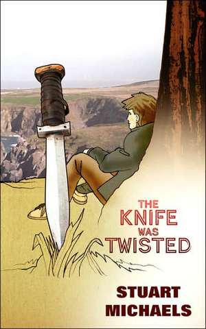 The Knife Was Twisted de Stuart Michaels