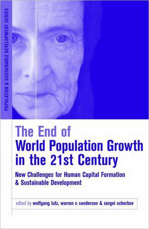 The End of World Population Growth in the 21st Century: New Challenges for Human Capital Formation and Sustainable Development de Warren C. Sanderson