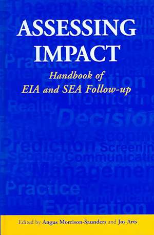 Assessing Impact: Handbook of EIA and SEA Follow-up de Angus Morrison-Saunders