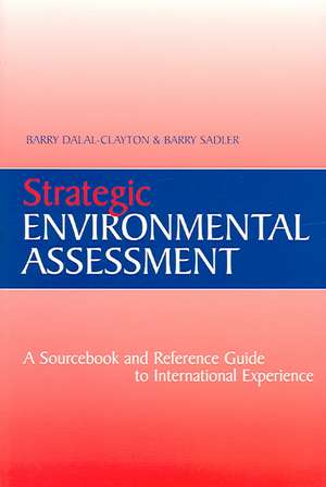 Strategic Environmental Assessment: A Sourcebook and Reference Guide to International Experience de Barry Dalal-Clayton