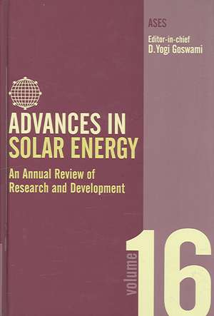 Advances in Solar Energy: Volume 16: An Annual Review of Research and Development in Renewable Energy Technologies de Yogi Goswami