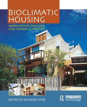 Bioclimatic Housing: Innovative Designs for Warm Climates de Richard Hyde