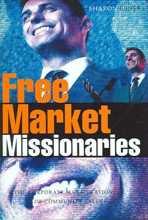 Free Market Missionaries: The Corporate Manipulation of Community Values de Sharon Beder