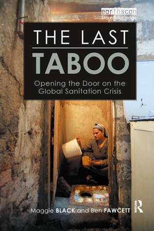 The Last Taboo: Opening the Door on the Global Sanitation Crisis de Maggie Black