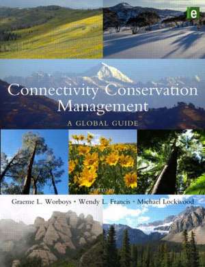 Connectivity Conservation Management: A Global Guide de Graeme L. Worboys