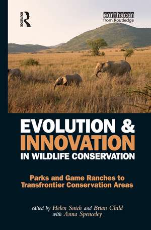 Evolution and Innovation in Wildlife Conservation: Parks and Game Ranches to Transfrontier Conservation Areas de Helen Suich