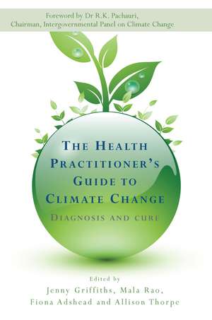 The Health Practitioner's Guide to Climate Change: Diagnosis and Cure de Jenny Griffiths