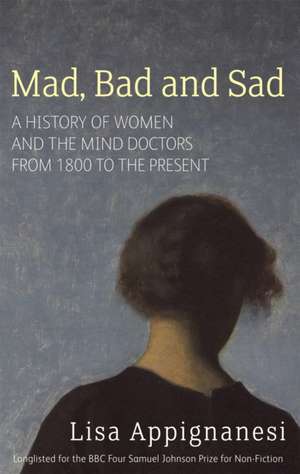 Mad, Bad And Sad de Lisa Appignanesi