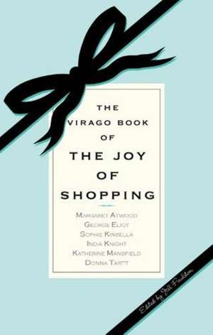 Virago Book of the Joy of Shopping de Jill Foulston