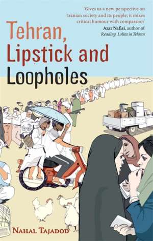 Tajadod, N: Tehran, Lipstick And Loopholes de Nahal Tajadod