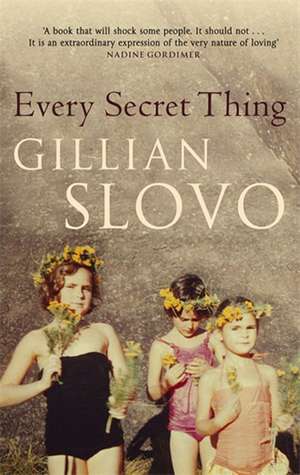 Every Secret Thing de Gillian Slovo