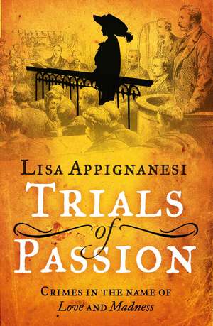 Trials of Passion de Lisa Appignanesi