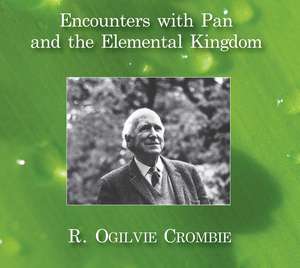 Encounters with Pan and the Elemental Kingdom de R. Ogilvie Crombie