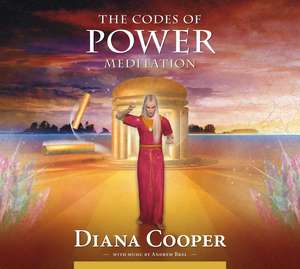 The Codes of Power Meditation de Diana Cooper