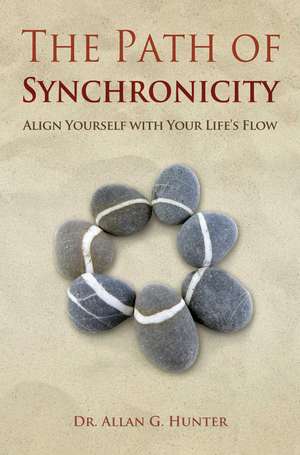 The Path of Synchronicity: Align Yourself with Your Life's Flow de Allan G. Hunter