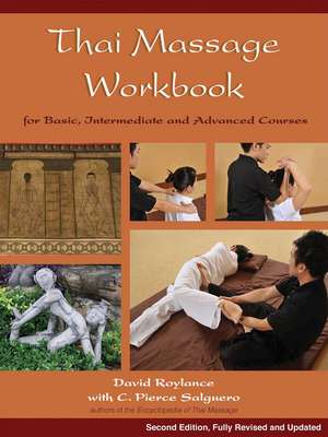 Thai Massage Workbook: For Basic, Intermediate, and Advanced Courses de David Roylance