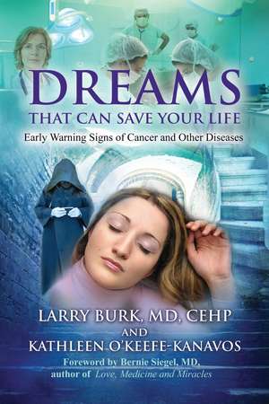 Dreams That Can Save Your Life: Early Warning Signs of Cancer and Other Diseases de Larry Burk M.D., C.E.H.P.