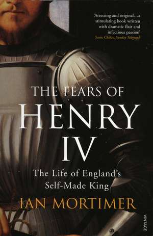 The Fears of Henry IV de Ian Mortimer