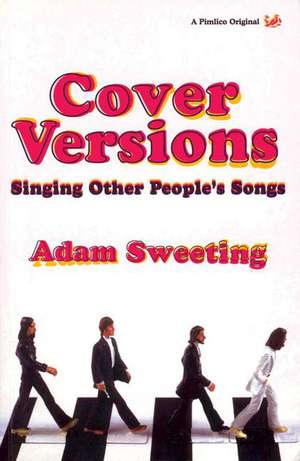 Cover Versions: Singing Other People's Songs de Adam Sweeting