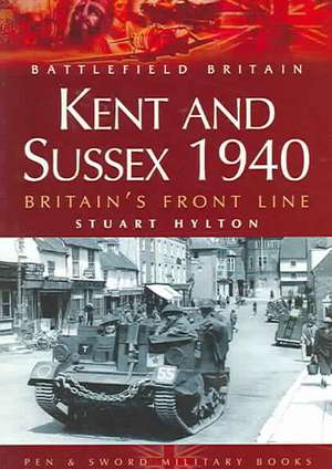 Kent and Sussex 1940 de Stuart Hylton