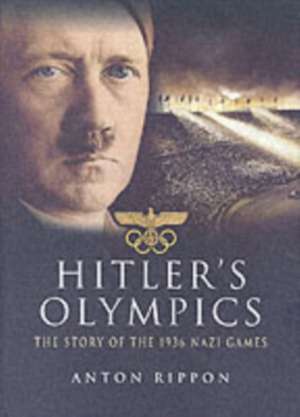 Hitler's Olympics de Anton Rippon